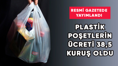 Son Dakika: Plastik poşetlerin ücreti 38,5 kuruş oldu