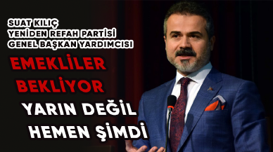 Suat Kılıç: Emeklinin sesi yeterince çıkmıyorsa, dayanacak gücü kalmadığındandır.