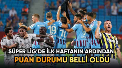 Süper Lig'de ilk hafta geride kaldı! İşte puan durumu