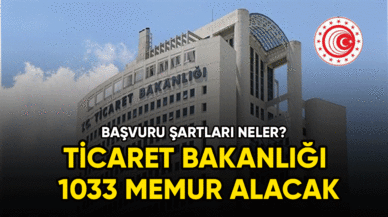 Ticaret Bakanlığı 1033 Memur alacak