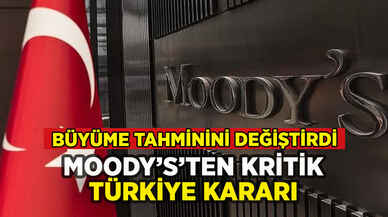 Moody's Türkiye ekonomisi için büyüme tahminini değiştirdi