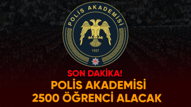 Son Dakika! Polis Akademisi 2 bin 500 öğrenci alacak