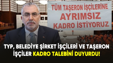 TYP, Belediye Şirket İşçileri ve Taşeron İşçiler Kadro Talebini Yeniledi!