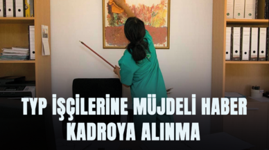 TYP İşçileri için müjde: Kadroya alınma