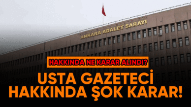 Usta gazeteci hakkında şok karar