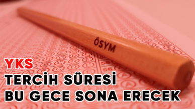 YKS tercih süresi bu gece sona erecek