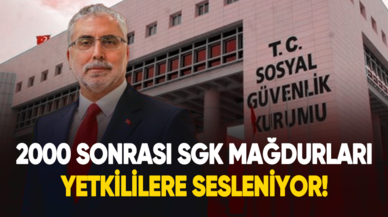 2000 sonrası SGK mağdurlarından yetkililere çağrı!