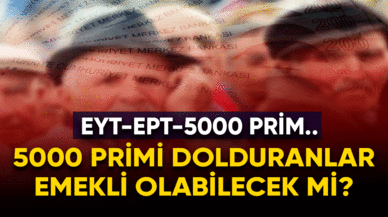 5000 prim gününü dolduranlar emekli olabilecek mi?