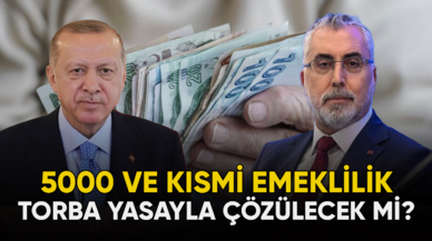 5000 ve kısmi emeklilik mağduriyeti torba yasa ile çözüme kavuşacak mı?