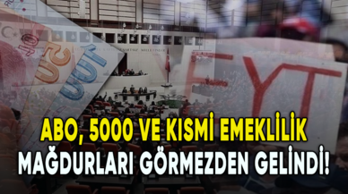 ABO, 5000 ve kısmi emeklilik mağdurları görmezden gelindi!