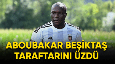 Aboubakar Beşiktaş taraftarını üzdü