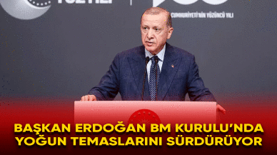 Cumhurbaşkanı Erdoğan BM kurulunda açıklama yapacak