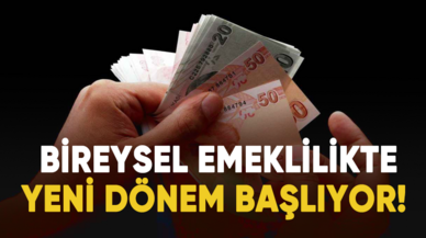 Bireysel emeklilikte yeni dönem başlıyor!