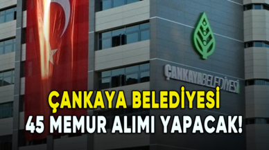 Çankaya Belediyesi 45 memur alımı yapacak!