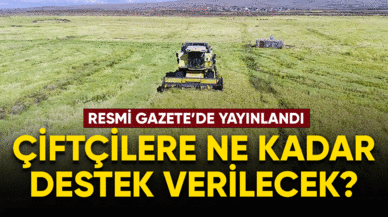 Çiftçilere ne kadar destek verilecek?