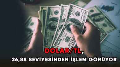 Dolar/TL, 26,88 seviyesinden işlem görüyor