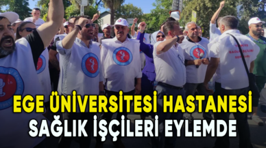 Ege Üniversitesi Hastanesi sağlık işçileri tepkili: 220 milyon nerede?