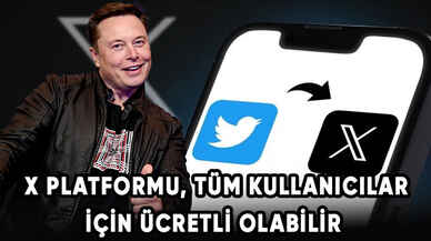 Elon Musk: X platformu, tüm kullanıcılar için ücretli olabilir