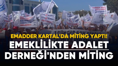 Emeklilikte Adalet Derneği'nden ses getiren Kartal mitingi!