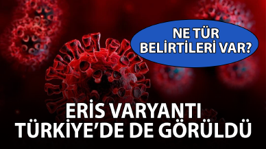 Eris Varyantı Türkiye'de de görüldü! Belirtileri neler?