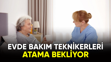 Evde Bakım Teknikerleri istihdam bekliyor