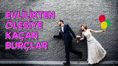 Evlilikten Ölesiye Kaçan Burçlar