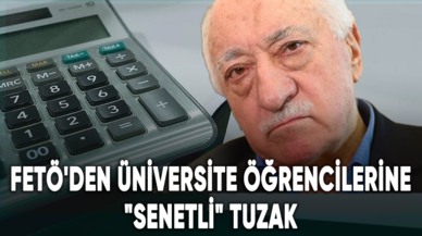 FETÖ'den üniversite öğrencilerine "senetli" tuzak