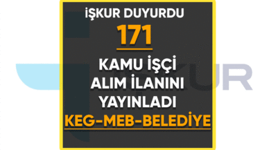 İŞKUR duyurdu!  171 Kamu İşçi Alım ilanını yayınladı