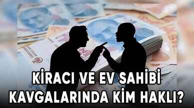 Kiracı ve ev sahibi kavgalarında kim haklı?