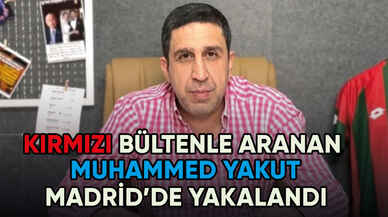 Kırmızı bültenle aranan Muhammed Yakut İspanya'da yakalandı