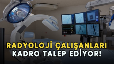 Radyoloji çalışanları kadro talep ediyor!