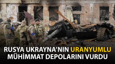 Rusya, Ukrayna'nın uranyumlu mühimmat depolarını vurdu