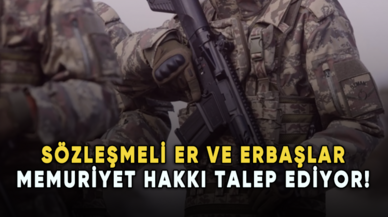 Sözleşmeli er ve erbaşlar memuriyet hakkı talep ediyor!