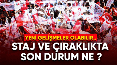 Staj ve çıraklıkta son durum ne ? Önemli gelişmeler olabilir