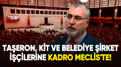 Taşeron, KİT ve belediye şirket işçilerine kadro Meclis'te!