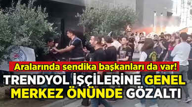 Trendyol işçilerine genel merkez önünde polis müdahalesi: 15 gözaltı