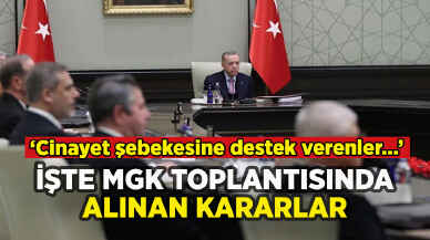 MGK Kararları duyuruldu: 'Cinayet şebekesine destek verenler...'