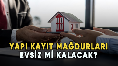 Yapı kayıt mağdurları evsiz mi kalacak?