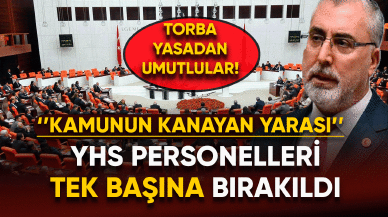 YHS personelleri tek başına bırakıldı! ''Kamunun kanayan yarası''