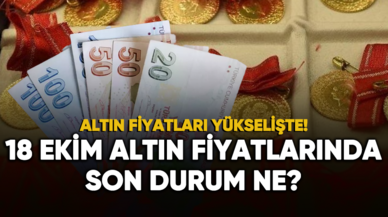 18 Ekim 2023 altın fiyatlarında son durum ne?