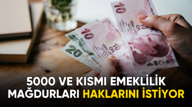 5000 ve kısmi emeklilik mağdurları haklarını istiyor