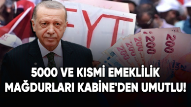 5000 ve kısmi emeklilik mağdurları Kabine'den umutlu!