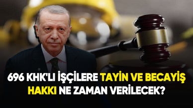 696 KHK'lı işçilere tayin ve becayiş hakkı ne zaman verilecek?