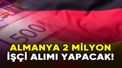 Almanya 2 milyon işçi alımı yapacak!