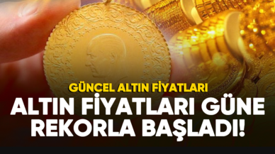 Altın fiyatları güne rekorla başladı!