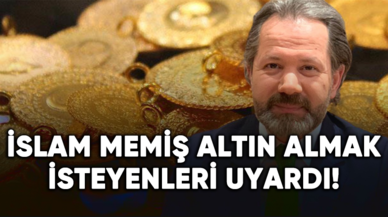 Altın uzmanı İslam Memiş, altın almak isteyenleri uyardı!