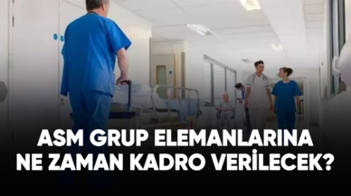 ASM Grup Elemanlarına ne zaman kadro verilecek?