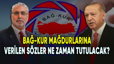 Bağ-Kur mağdurlarına verilen sözler ne zaman tutulacak?