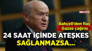 Bahçeli'den Gazze'yle ilgili flaş çağrı: 24 saat içinde ateşkes sağlanmazsa...