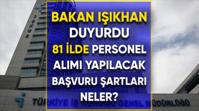 Bakan Işıkhan duyurdu! 81 ilde personel alımı  yapılacak